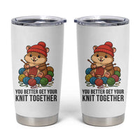 Cute Hamster Knitting Tumbler Cup You Better Get Your Knit Together - Wonder Print Shop