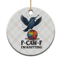 F Caw F I Am Knitting Ceramic Ornament Funny Raven Gift For Knitter - Wonder Print Shop