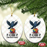 F Caw F I Am Knitting Ceramic Ornament Funny Raven Gift For Knitter - Wonder Print Shop