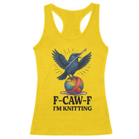 F Caw F I Am Knitting Racerback Tank Top Funny Raven Gift For Knitter - Wonder Print Shop