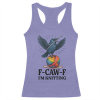 F Caw F I Am Knitting Racerback Tank Top Funny Raven Gift For Knitter - Wonder Print Shop