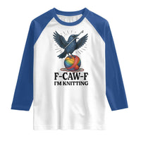 F Caw F I Am Knitting Raglan Shirt Funny Raven Gift For Knitter - Wonder Print Shop