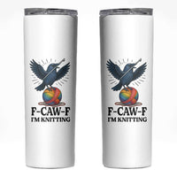 F Caw F I Am Knitting Skinny Tumbler Funny Raven Gift For Knitter - Wonder Print Shop