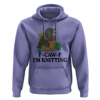 Raven F Caw F I Am Knitting Hoodie Funny Knitter Gift - Wonder Print Shop