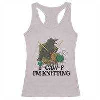 Raven F Caw F I Am Knitting Racerback Tank Top Funny Knitter Gift - Wonder Print Shop