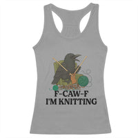 Raven F Caw F I Am Knitting Racerback Tank Top Funny Knitter Gift - Wonder Print Shop