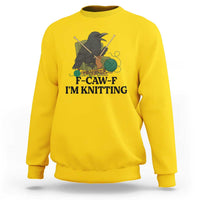 Raven F Caw F I Am Knitting Sweatshirt Funny Knitter Gift - Wonder Print Shop