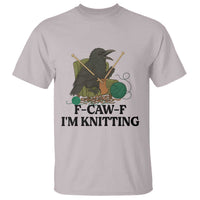 Raven F Caw F I Am Knitting T Shirt Funny Knitter Gift - Wonder Print Shop