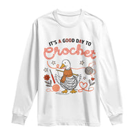 Funny Goose Crocheting Long Sleeve Shirt It Is A Good Day To Crochet - Wonder Print Shop