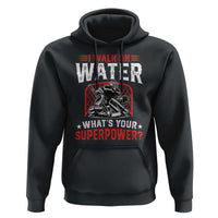 I Walk On Water Whats Your Superpower Hoodie Funny Ice Hockey Gift - Wonder Print Shop
