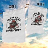 I Walk On Water Whats Your Superpower Garden Flag Skeleton Hockey Dark Humor Gift - Wonder Print Shop
