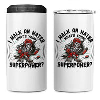 I Walk On Water Whats Your Superpower 4 in 1 Can Cooler Tumbler Skeleton Hockey Dark Humor Gift - Wonder Print Shop