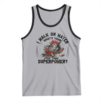 I Walk On Water Whats Your Superpower Tank Top Skeleton Hockey Dark Humor Gift - Wonder Print Shop