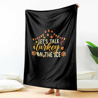 Funny Thanksgiving Ice Hockey Gift Throw Blanket Lets Talk Turkey On The Ice - Wonder Print Shop