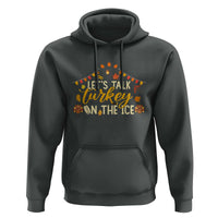 Funny Thanksgiving Ice Hockey Gift Hoodie Lets Talk Turkey On The Ice - Wonder Print Shop