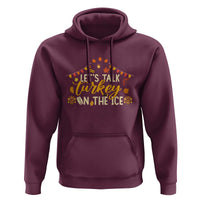 Funny Thanksgiving Ice Hockey Gift Hoodie Lets Talk Turkey On The Ice - Wonder Print Shop