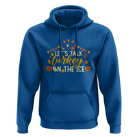 Funny Thanksgiving Ice Hockey Gift Hoodie Lets Talk Turkey On The Ice - Wonder Print Shop