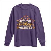 Funny Thanksgiving Ice Hockey Gift Long Sleeve Shirt Lets Talk Turkey On The Ice - Wonder Print Shop