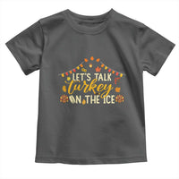 Funny Thanksgiving Ice Hockey Gift Toddler T Shirt Lets Talk Turkey On The Ice - Wonder Print Shop