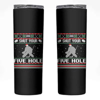 Funny Hockey Goalie Ugly Christmas Gift Skinny Tumbler Shut Your Five Hole - Wonder Print Shop