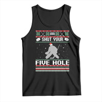 Funny Hockey Goalie Ugly Christmas Gift Tank Top Shut Your Five Hole - Wonder Print Shop