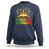Education Is Freedom Sweatshirt Black Education Teacher Gift - Wonder Print Shop