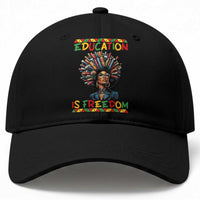 Education Is Freedom Baseball Cap Black History Month Gift For Teachers