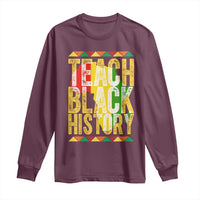 Teach Black History Long Sleeve Shirt Black History Month Gift For Teachers - Wonder Print Shop