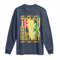 Teach Black History Long Sleeve Shirt Black History Month Gift For Teachers - Wonder Print Shop