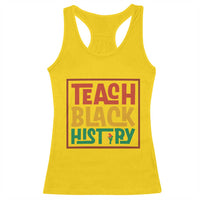 Black History Month Gift Racerback Tank Top Teach Black History Empowerment - Wonder Print Shop