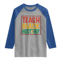Black History Month Gift Raglan Shirt Teach Black History Empowerment - Wonder Print Shop