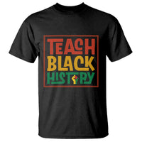 Black History Month Gift T Shirt Teach Black History Empowerment - Wonder Print Shop