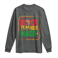 Black Teacher Magic Long Sleeve Shirt African American Pride Educator Gift - Wonder Print Shop