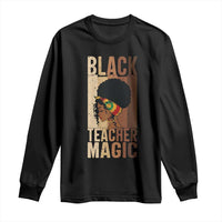 Black Teacher Magic Long Sleeve Shirt African American Pride Teacher Life - Wonder Print Shop