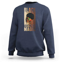 Black Teacher Magic Sweatshirt African American Pride Teacher Life - Wonder Print Shop