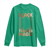 Black Teacher Magic Long Sleeve Shirt Empowering African American Pride Teacher Gift - Wonder Print Shop