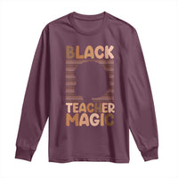 Black Teacher Magic Long Sleeve Shirt Empowering African American Pride Teacher Gift - Wonder Print Shop