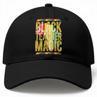 Black History Month Gift Baseball Cap Black Teacher Magic