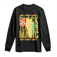 Black History Month Gift Long Sleeve Shirt Black Teacher Magic - Wonder Print Shop