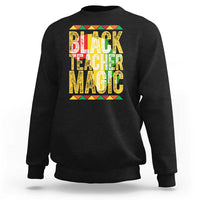 Black History Month Gift Sweatshirt Black Teacher Magic - Wonder Print Shop