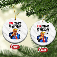 Iran Forgot Our President Has 34 Felonies Ceramic Ornament Funny Political Satire