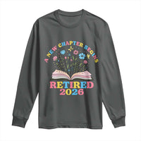 Women Retirement Life Long Sleeve Shirt Retired 2026 A New Chapter Begins Floral Book