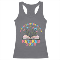 Women Retirement Life Racerback Tank Top Retired 2026 A New Chapter Begins Floral Book