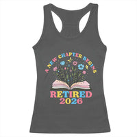 Women Retirement Life Racerback Tank Top Retired 2026 A New Chapter Begins Floral Book