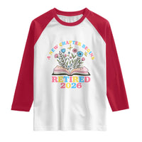 Women Retirement Life Raglan Shirt Retired 2026 A New Chapter Begins Floral Book