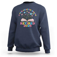 Women Retirement Life Sweatshirt Retired 2026 A New Chapter Begins Floral Book
