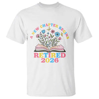 Women Retirement Life T Shirt Retired 2026 A New Chapter Begins Floral Book