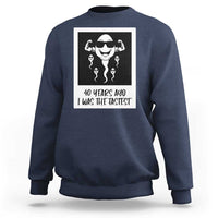 40 Years Ago I Was The Fastest Sweatshirt Funny Forty Birthday Gift