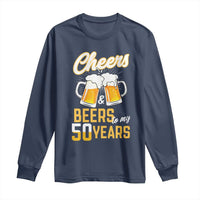 50th Birthday Party Gift Long Sleeve Shirt Cheers Beers To My 50 Years