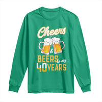 40th Birthday Party Gift Long Sleeve Shirt Cheers Beers To My 40 Years